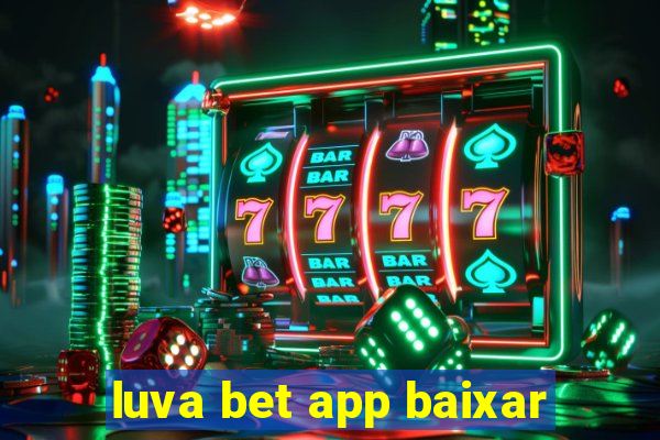 luva bet app baixar